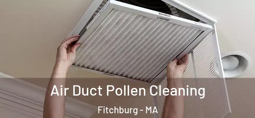  Air Duct Pollen Cleaning Fitchburg - MA