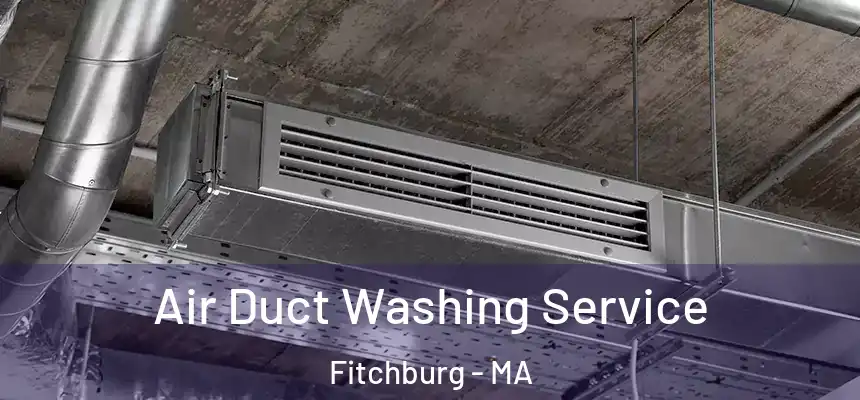  Air Duct Washing Service Fitchburg - MA