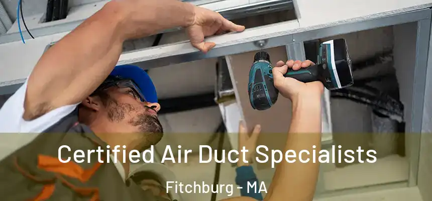  Certified Air Duct Specialists Fitchburg - MA