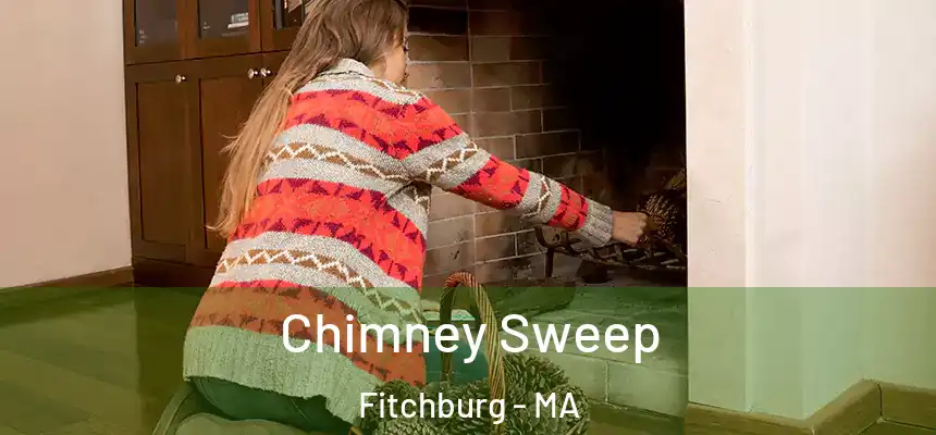  Chimney Sweep Fitchburg - MA