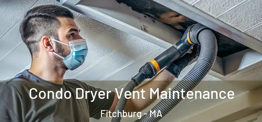  Condo Dryer Vent Maintenance Fitchburg - MA