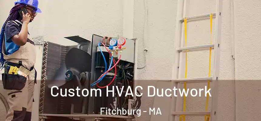  Custom HVAC Ductwork Fitchburg - MA