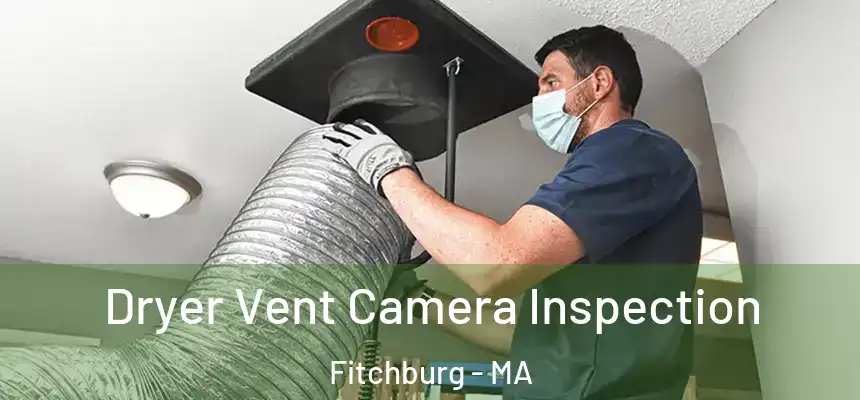 Dryer Vent Camera Inspection Fitchburg - MA