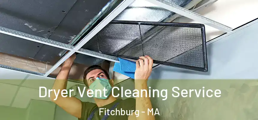  Dryer Vent Cleaning Service Fitchburg - MA