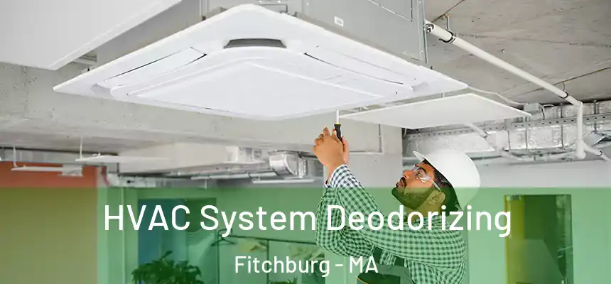  HVAC System Deodorizing Fitchburg - MA