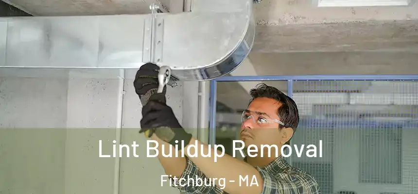  Lint Buildup Removal Fitchburg - MA