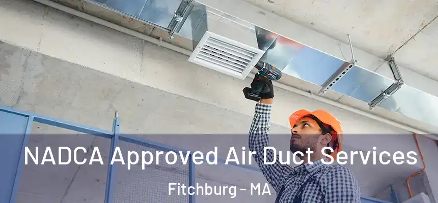  NADCA Approved Air Duct Services Fitchburg - MA