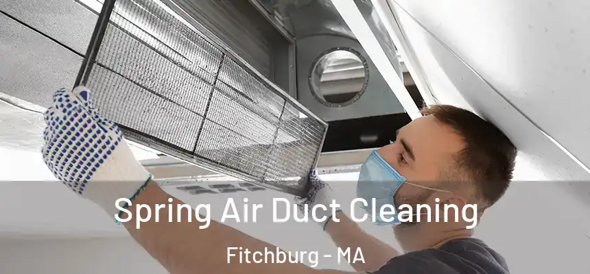 Spring Air Duct Cleaning Fitchburg - MA